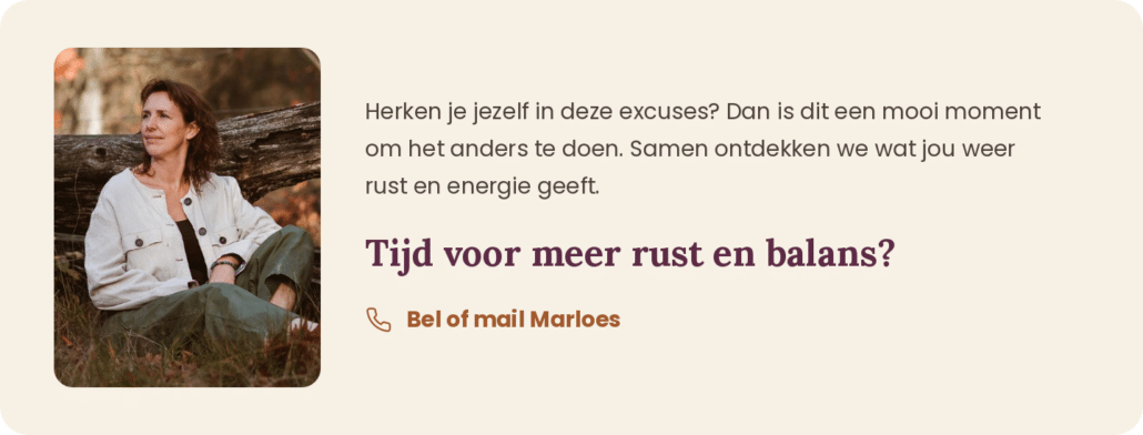 Marloes zit buiten in de natuur. Herken je jezelf in deze excuses? Bel of mail Marloes en ontdek wat jou weer rust en energie geeft.